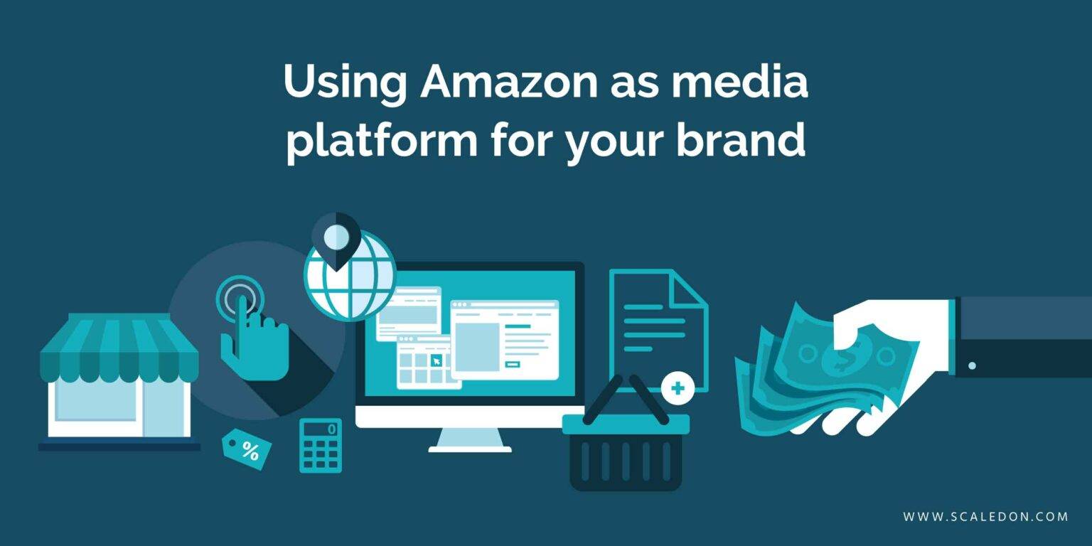 Using Amazon As Media Platform For Your Brand