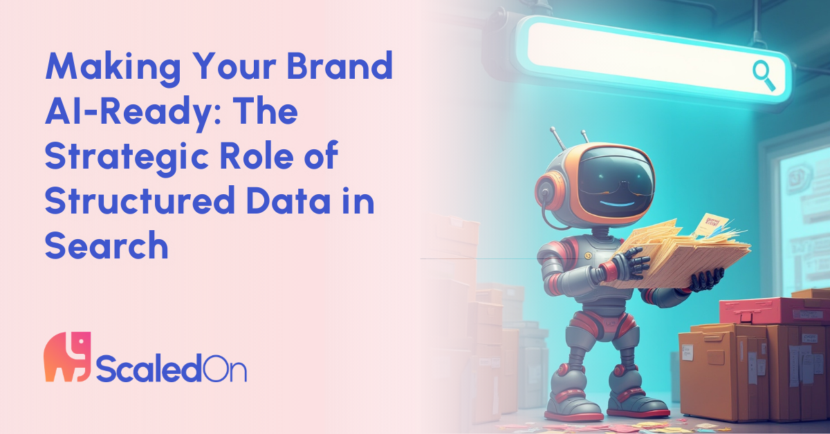 making your brand ai ready the strategic role of structured data in search 1