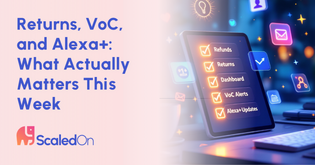 returns voc and alexa what actually matters this week
