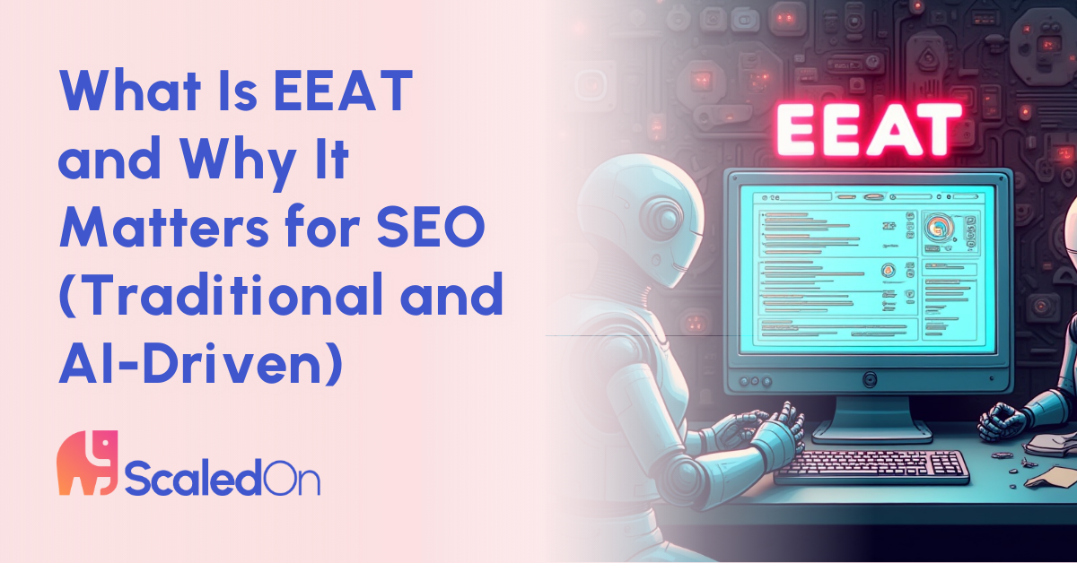 what is eeat and why it matters for seo traditional and ai driven
