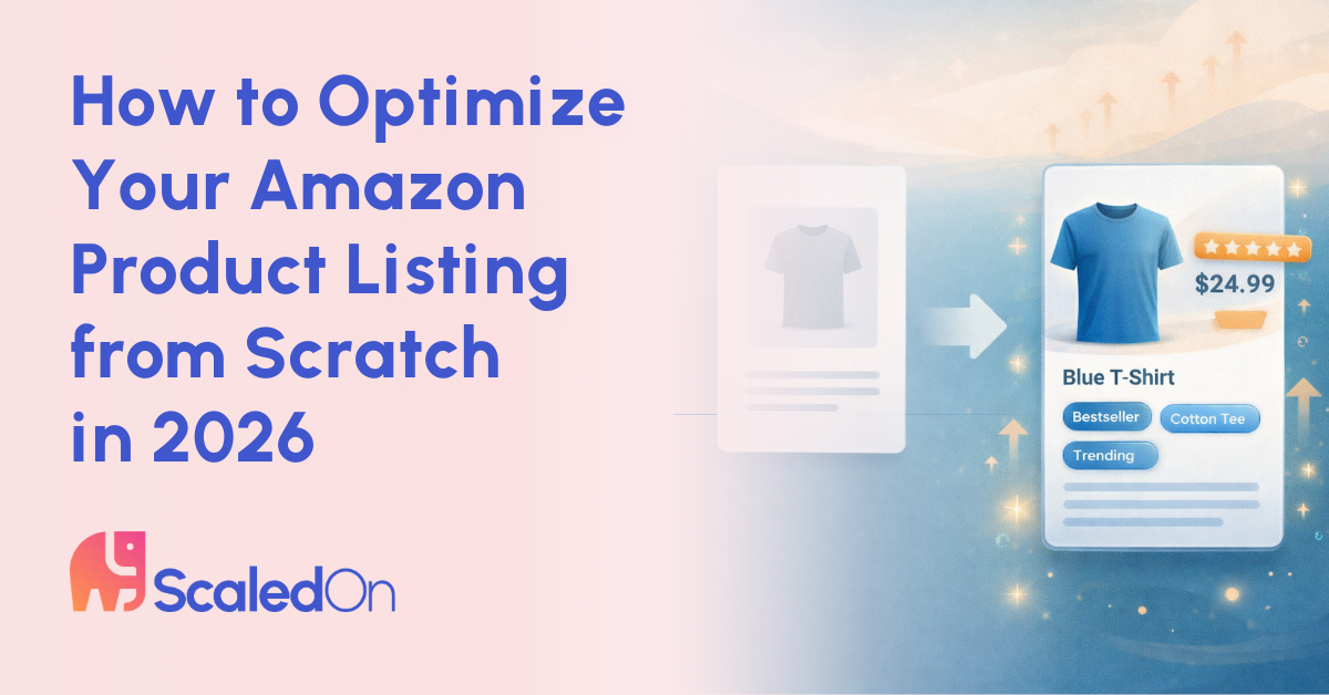how to optimize your amazon product listing from scratch in 2026
